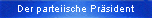 Der parteiische Prsident