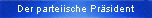 Der parteiische Prsident