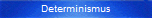 Determinismus